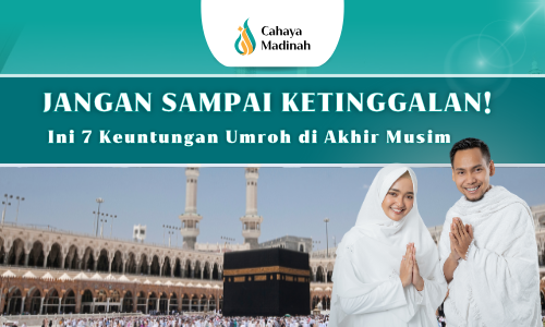 INGIN UMROH YANG NYAMAN ? UMROH AKHIR MUSIM SOLUSINYA