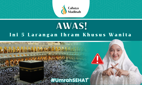 AWAS !!! INI 5 LARANGAN IHRAM BAGI PEREMPUAN