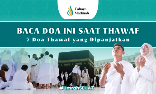 7 Doa Tawaf yang Bisa Dipanjatkan Saat Umrah