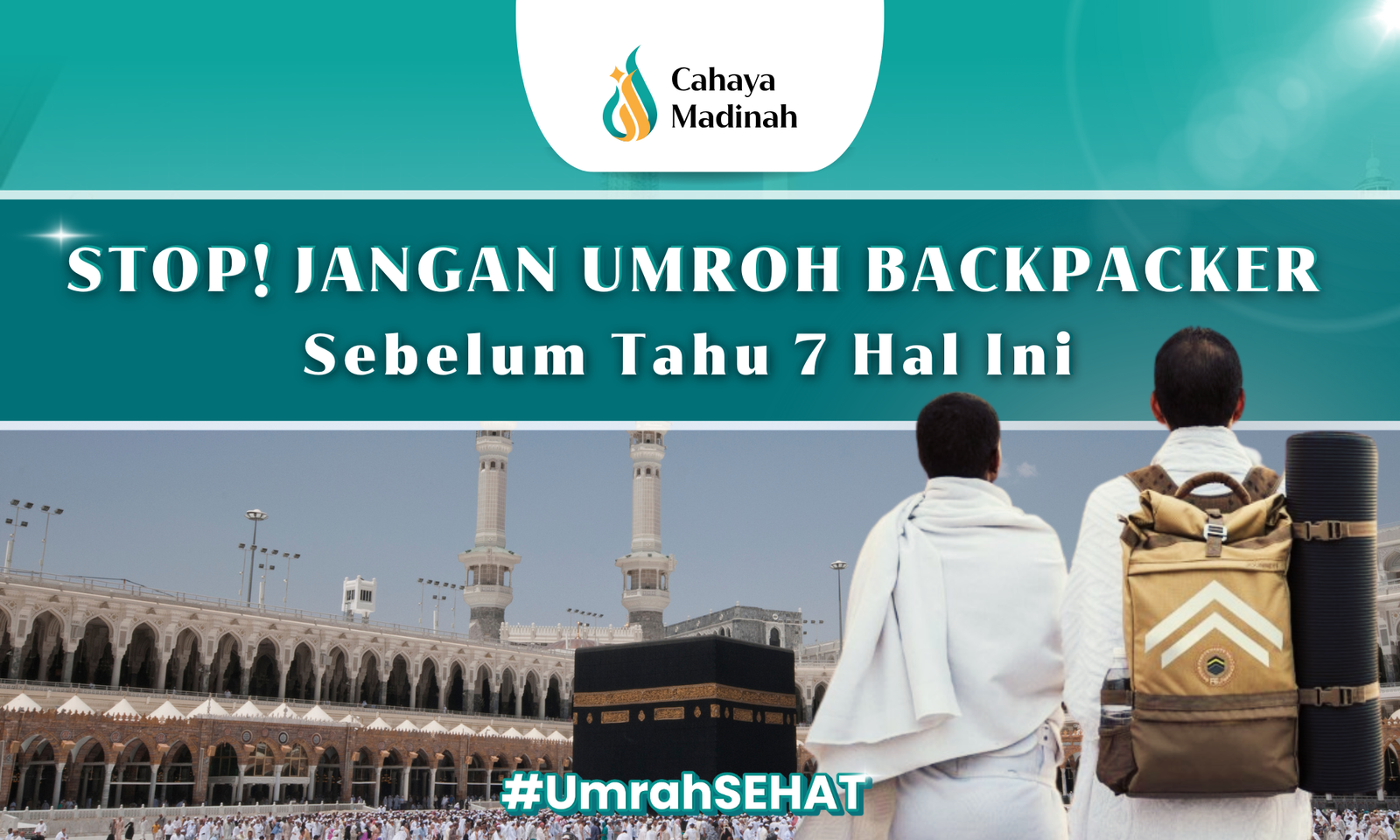 STOP !! JANGAN UMROH BACKPACKER SEBELUM TAHU 7 HAL INI